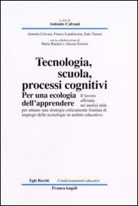 Tecnologia, scuola, processi cognitivi. Per una ecologia dell'apprendere - Librerie.coop