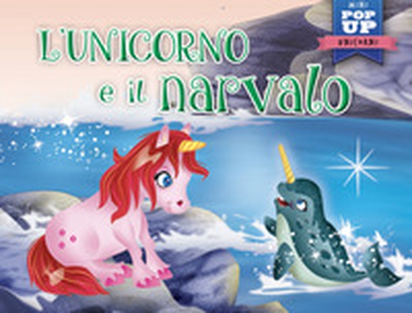 L'unicorno e il narvalo - Librerie.coop L'unicorno e il narvalo - Librerie.coop