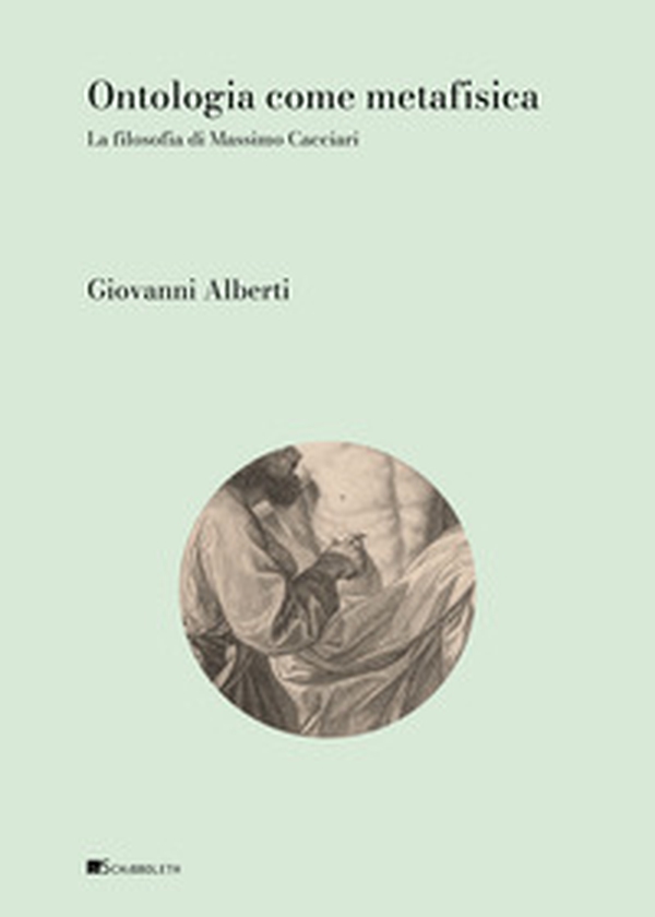 Ontologia come metafisica. La filosofia di Massimo Cacciari - Librerie.coop