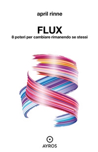 Flux. 8 poteri per cambiare rimanendo se stessi - Librerie.coop