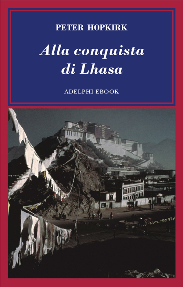 Alla conquista di Lhasa - Librerie.coop Alla conquista di Lhasa - Librerie.coop