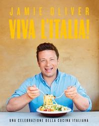 Viva l'Italia! Una celebrazione della cucina italiana - Librerie.coop