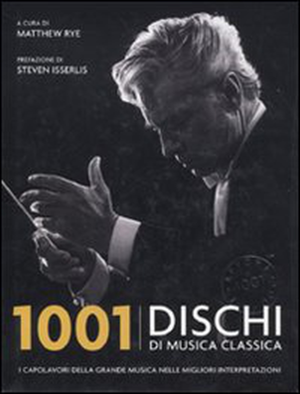 1001 dischi di musica classica. I capolavori della grande musica nelle migliori interpretazioni - Librerie.coop 1001 dischi di musica classica. I capolavori della grande musica nelle migliori interpretazioni - Librerie.coop