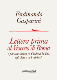 Lettera prima al Vescovo di Roma e per conoscenza ai credenti in Dio agli atei e ai post-teisti - Librerie.coop