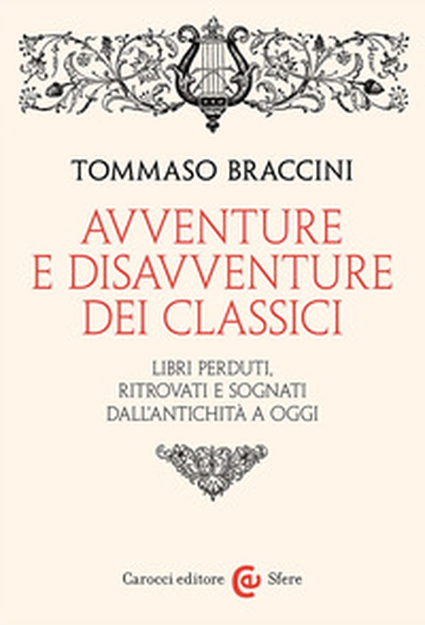 Avventure e disavventure dei classici. Libri perduti, ritrovati e sognati dall'antichità a oggi - Librerie.coop Avventure e disavventure dei classici. Libri perduti, ritrovati e sognati dall'antichità a oggi - Librerie.coop
