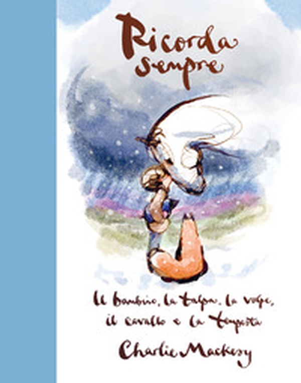 Ricorda sempre. Il bambino, la talpa, la volpe, il cavallo e la tempesta - Librerie.coop Ricorda sempre. Il bambino, la talpa, la volpe, il cavallo e la tempesta - Librerie.coop