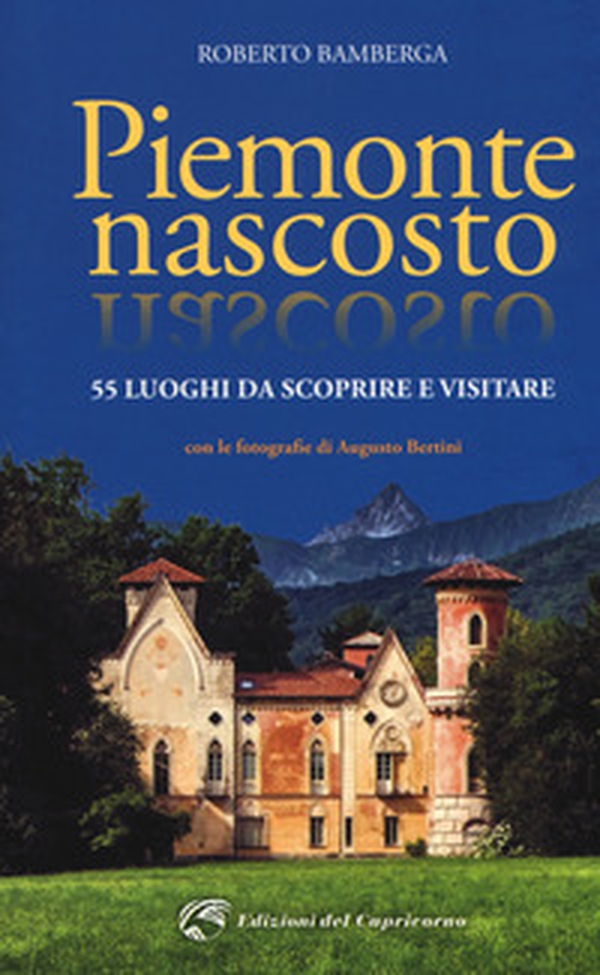 Piemonte nascosto. 55 luoghi da scoprire e visitare - Librerie.coop Piemonte nascosto. 55 luoghi da scoprire e visitare - Librerie.coop