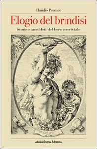 Elogio del brindisi. Storie e aneddoti del bere conviviale - Librerie.coop