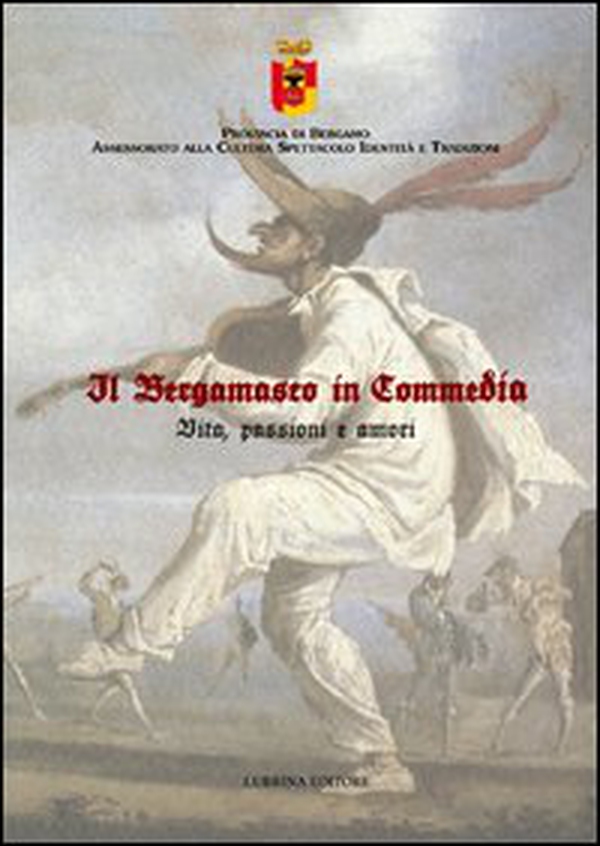 Il bergamasco in commedia. Vita, amori e passioni - Librerie.coop Il bergamasco in commedia. Vita, amori e passioni - Librerie.coop