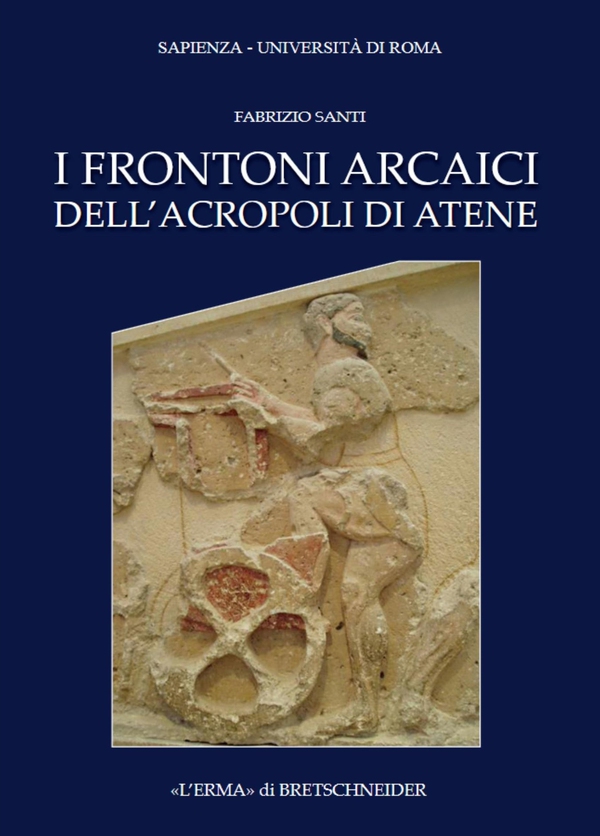 I frontoni arcaici dell'Acropoli di Atene - Librerie.coop
