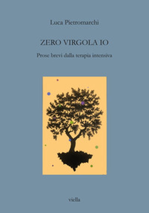 Zero virgola io. Prose brevi dalla terapia intensiva - Librerie.coop Zero virgola io. Prose brevi dalla terapia intensiva - Librerie.coop