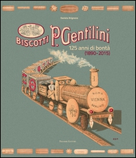 Biscotti P. Gentilini. 125 anni di bontà (1890-2015) - Librerie.coop Biscotti P. Gentilini. 125 anni di bontà (1890-2015) - Librerie.coop