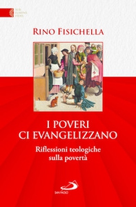 I poveri ci evangelizzano. Riflessioni teologiche sulla povertà - Librerie.coop