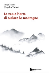 Lo zen e l'arte di scalare le montagne - Librerie.coop
