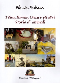 Storie di animali. Titina, Barone, Diana e gli altri - Librerie.coop