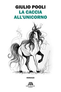 La caccia all'unicorno - Librerie.coop