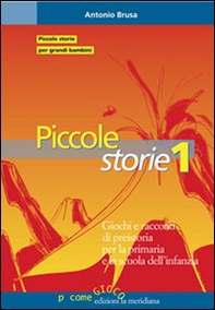 Piccole storie. La grande storia raccontata ai bambini attraverso il gioco - Librerie.coop