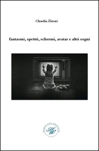 Fantasmi, spettri, schermi, avatar e altri sogni - Librerie.coop