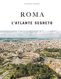 Roma. L'atlante segreto - Librerie.coop