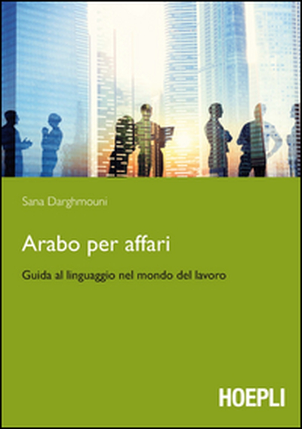 Arabo per affari. Guida al linguaggio nel mondo del lavoro - Librerie.coop Arabo per affari. Guida al linguaggio nel mondo del lavoro - Librerie.coop