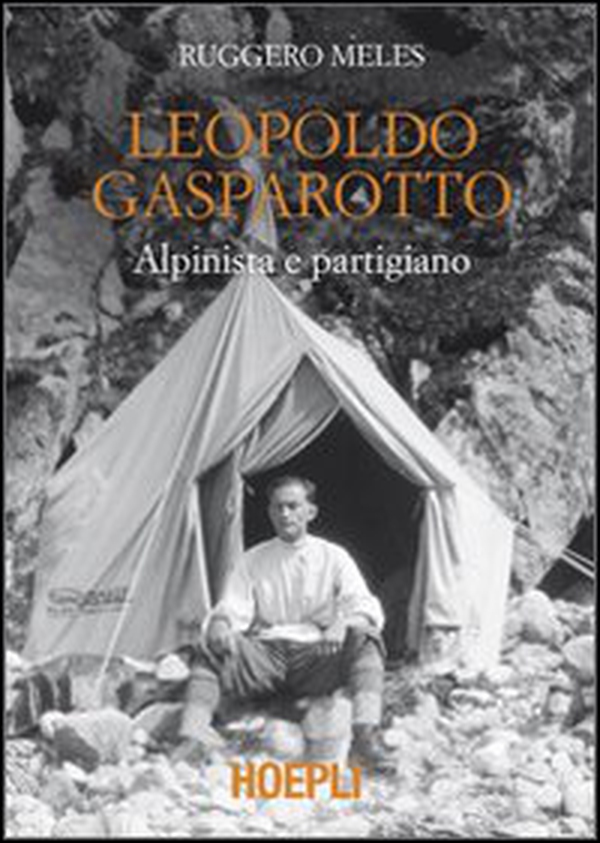 Leopoldo Gasparotto. Alpinista e partigiano - Librerie.coop