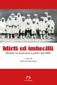 Idioti ed imbecilli. Bambini in manicomio a partire dal 1880 - Librerie.coop