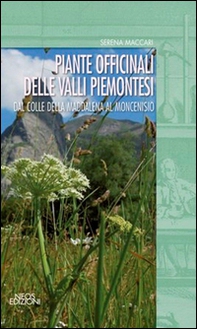 Piante officinali delle valli piemontesi. Dal colle della Maddalena al Moncenisio - Librerie.coop