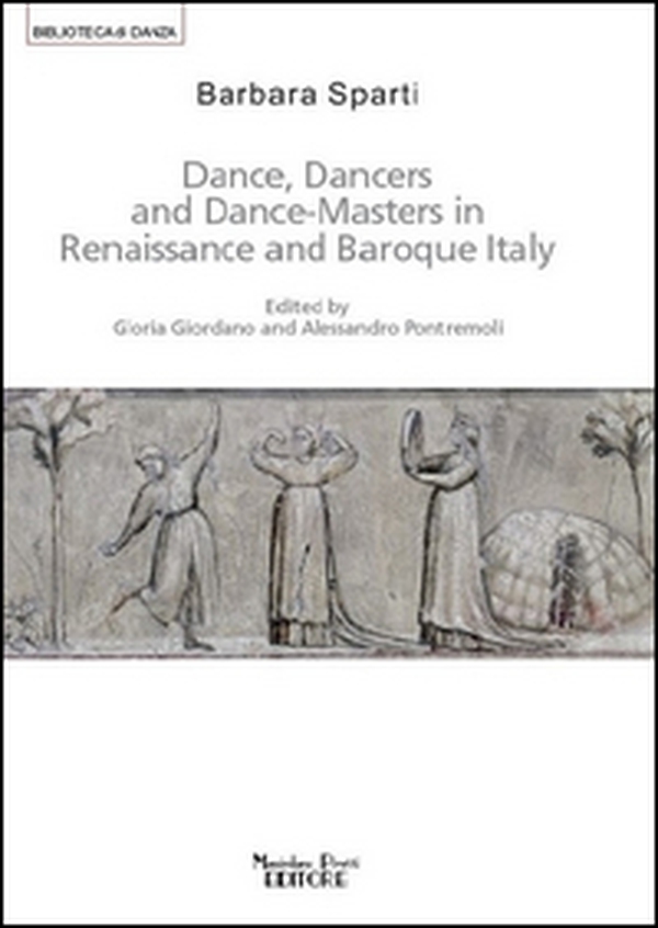 Dance, dancers and dance-masters in Renaissance and Baroque Italy - Librerie.coop Dance, dancers and dance-masters in Renaissance and Baroque Italy - Librerie.coop