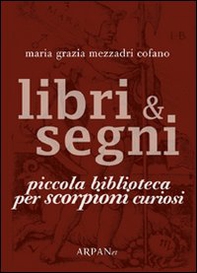 Libri & segni. Piccola biblioteca per scorpioni curiosi - Librerie.coop