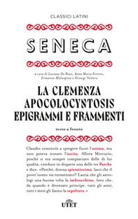 La clemenza-Apocolocyntosys-Epigrammi-Frammenti. Testo latino a fronte - Librerie.coop