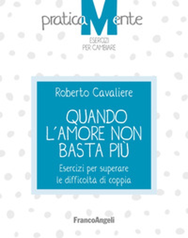 Quando l'amore non basta più. Esercizi per superare le difficoltà di coppia - Librerie.coop Quando l'amore non basta più. Esercizi per superare le difficoltà di coppia - Librerie.coop