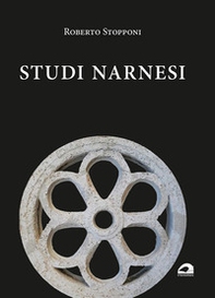 Studi narnesi. Diciannove saggi dell'autore per orientarsi nella storia della città e una panoramica degli studi negli ultimi cinquant'anni - Librerie.coop