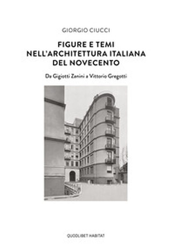 Figure e temi nell'architettura italiana del Novecento. Da Gigiotti Zanini a Vittorio Gregotti - Librerie.coop Figure e temi nell'architettura italiana del Novecento. Da Gigiotti Zanini a Vittorio Gregotti - Librerie.coop