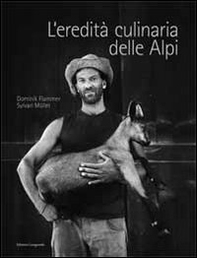 L'eredità culinaria delle Alpi. La storia dell'alimentazione nell'area alpina - Librerie.coop