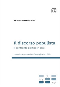 Il discorso populista. Il confronto politico in crisi - Librerie.coop Il discorso populista. Il confronto politico in crisi - Librerie.coop