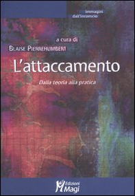L'attaccamento. Dalla teoria alla pratica - Librerie.coop