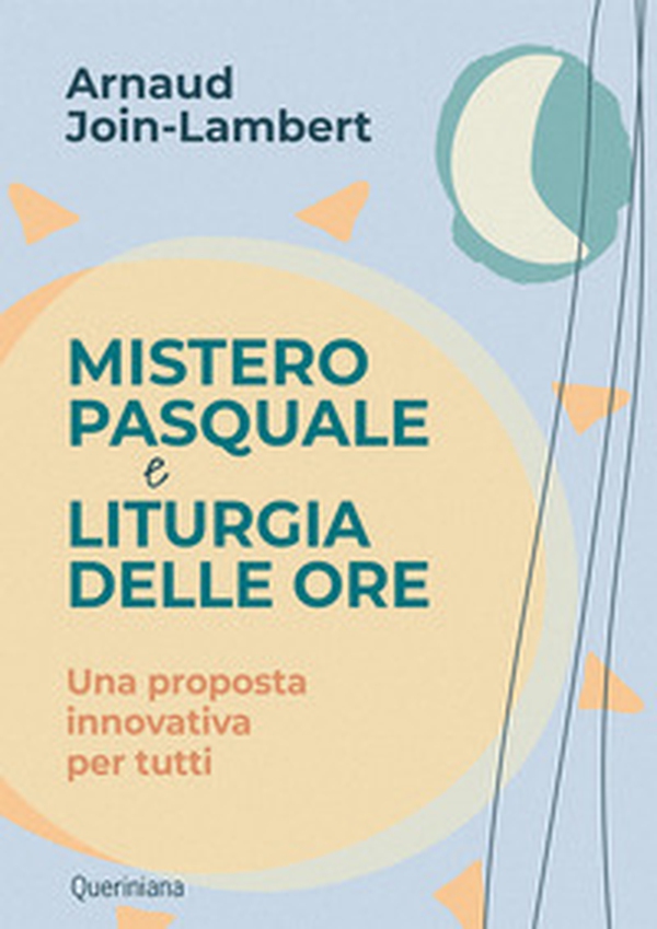 Mistero pasquale e liturgia delle ore. Una proposta innovativa per tutti - Librerie.coop Mistero pasquale e liturgia delle ore. Una proposta innovativa per tutti - Librerie.coop