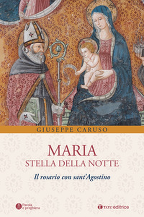 Maria, stella della notte. Il rosario con sant'Agostino - Librerie.coop Maria, stella della notte. Il rosario con sant'Agostino - Librerie.coop