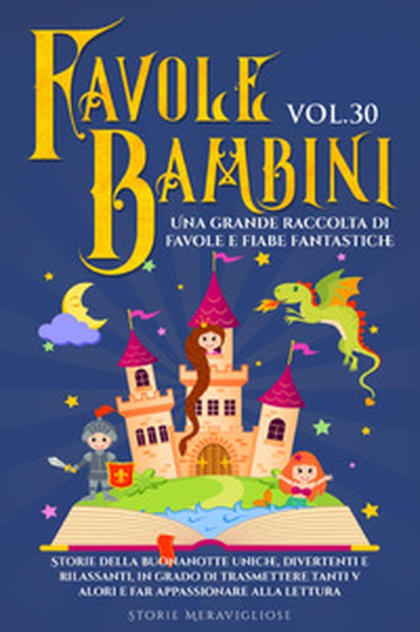 Favole per bambini. Una grande raccolta di favole e fiabe fantastiche - Vol. 30 - Librerie.coop Favole per bambini. Una grande raccolta di favole e fiabe fantastiche - Vol. 30 - Librerie.coop