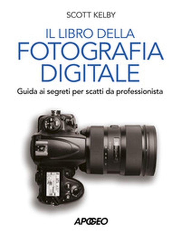 Libro della fotografia digitale. Guida ai segreti per scatti da professionista - Librerie.coop Libro della fotografia digitale. Guida ai segreti per scatti da professionista - Librerie.coop