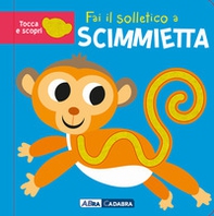 Fai il solletico a scimmietta. Tocca e scopri - Librerie.coop