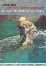 Il posto delle favole. Un viaggio nella narrativa popolare europea - Librerie.coop