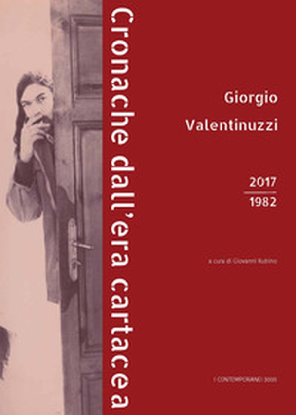 Giorgio Valentinuzzi. Cronache dall'era cartacea 2017-1982 - Librerie.coop Giorgio Valentinuzzi. Cronache dall'era cartacea 2017-1982 - Librerie.coop