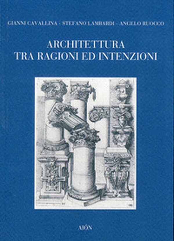 Architettura tra ragione ed intenzioni - Librerie.coop Architettura tra ragione ed intenzioni - Librerie.coop