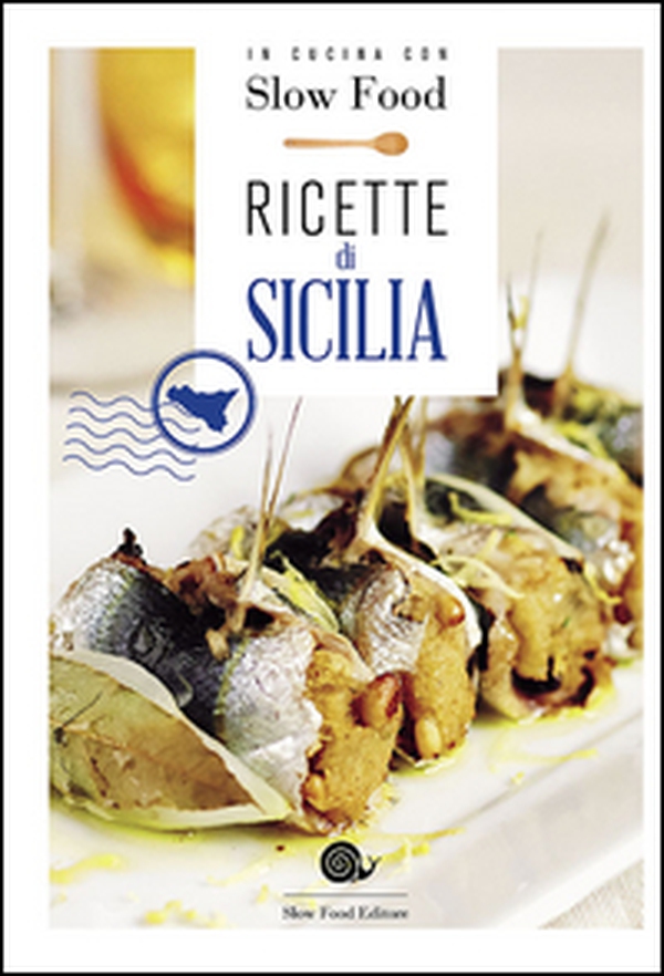 Ricette di Sicilia. In cucina con Slow Food. 120 ricette della tradizione - Librerie.coop Ricette di Sicilia. In cucina con Slow Food. 120 ricette della tradizione - Librerie.coop