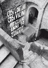 Così lontani così vicini. Pitigliano anni '70 nelle foto di Carlo Fè - Librerie.coop Così lontani così vicini. Pitigliano anni '70 nelle foto di Carlo Fè - Librerie.coop
