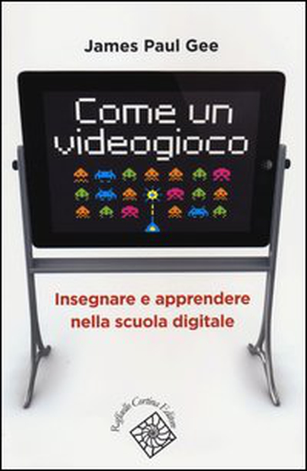 Come un videogioco. Insegnare e apprendere nella scuola digitale - Librerie.coop Come un videogioco. Insegnare e apprendere nella scuola digitale - Librerie.coop