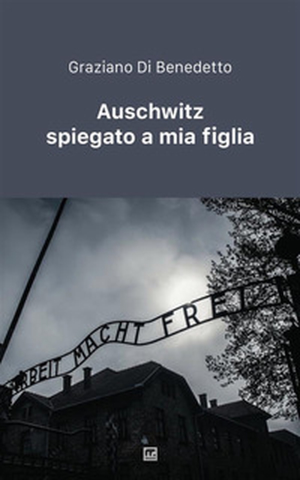 Auschwitz spiegato a mia figlia - Librerie.coop Auschwitz spiegato a mia figlia - Librerie.coop