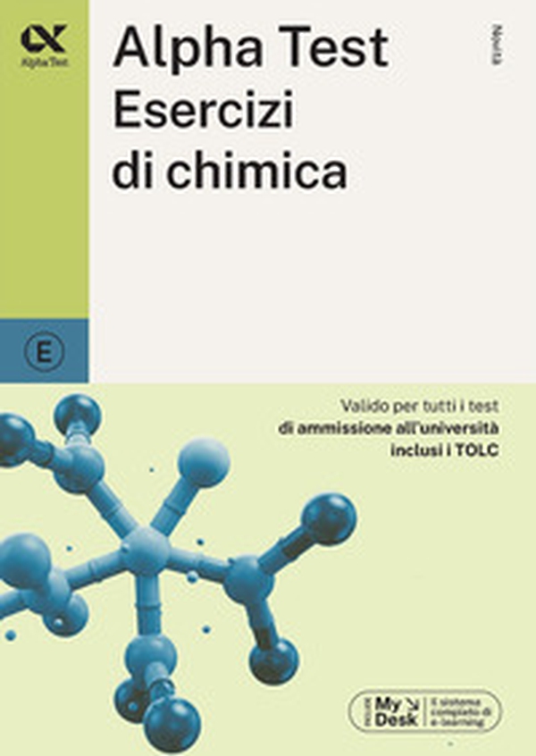 Alpha Test. Esercizi di chimica. Ediz. MyDesk - Librerie.coop Alpha Test. Esercizi di chimica. Ediz. MyDesk - Librerie.coop