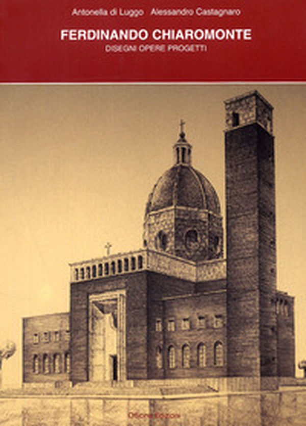 Ferdinando Chiaromonte, disegni opere progetti - Librerie.coop Ferdinando Chiaromonte, disegni opere progetti - Librerie.coop